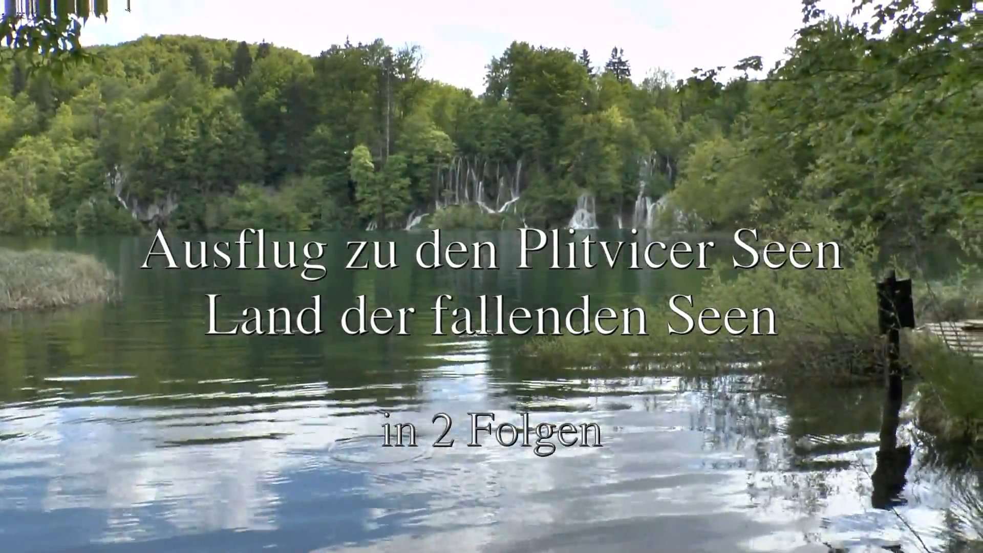 Plitvicer Seen,Folge1